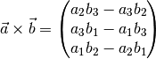 \vec{a} \times \vec{b} = \begin{pmatrix}a_{2}b_{3} - a_{3}b_{2}\\a_{3}b_{1}-a_{1}b_{3}\\a_{1}b_{2} - a_{2}b_{1}\end{pmatrix}