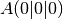 A(0 | 0 | 0)